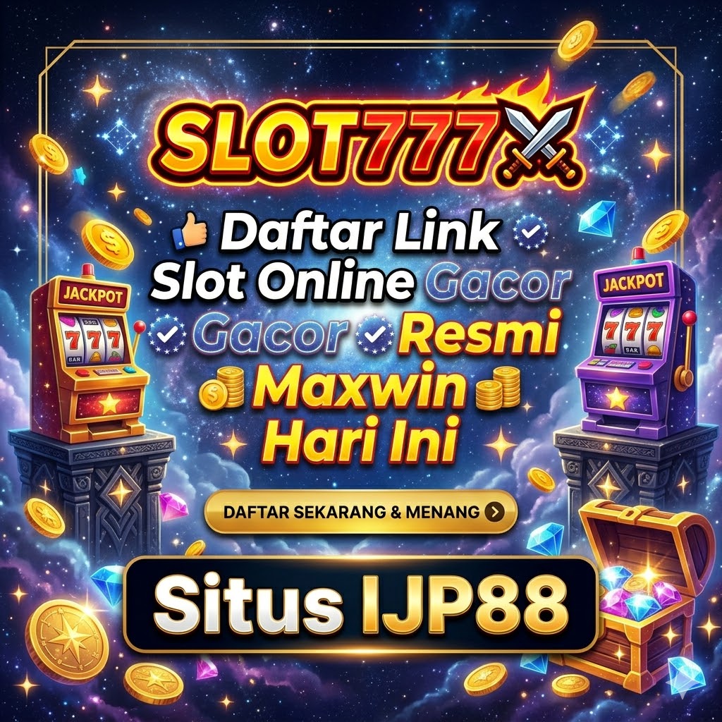 SLOT777 ⚔️ Daftar Link Slot Online Gacor Resmi Maxwin Hari Ini Situs IJP88